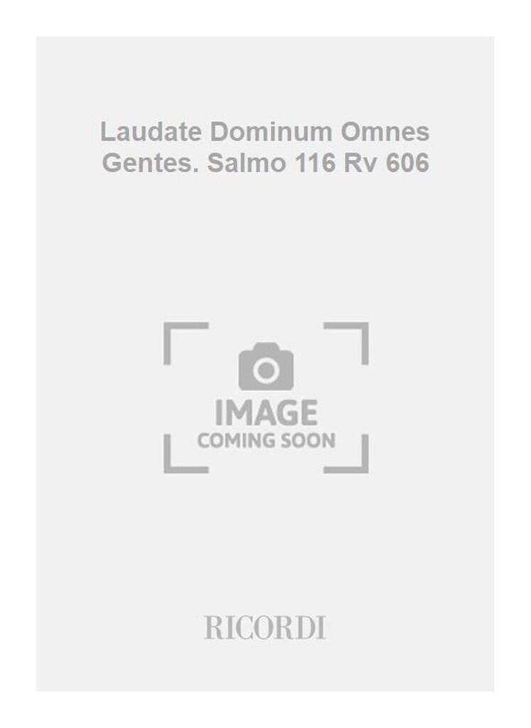 Laudate Dominum Omnes Gentes. Salmo 116 Rv 606